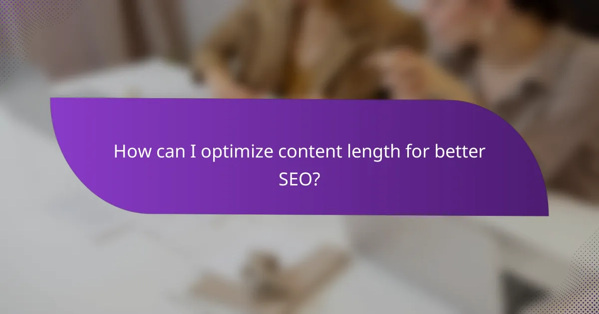 How can I optimize content length for better SEO?