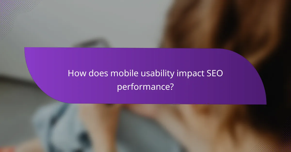 How does mobile usability impact SEO performance?