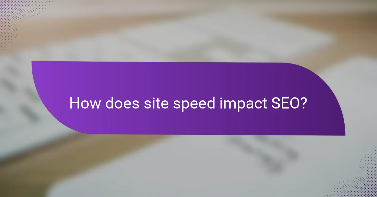 How does site speed impact SEO?
