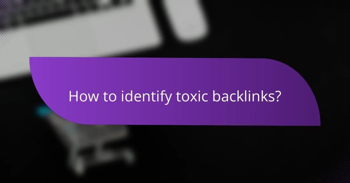How to identify toxic backlinks?