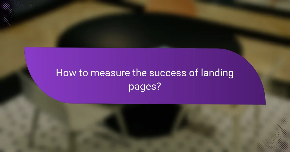 How to measure the success of landing pages?