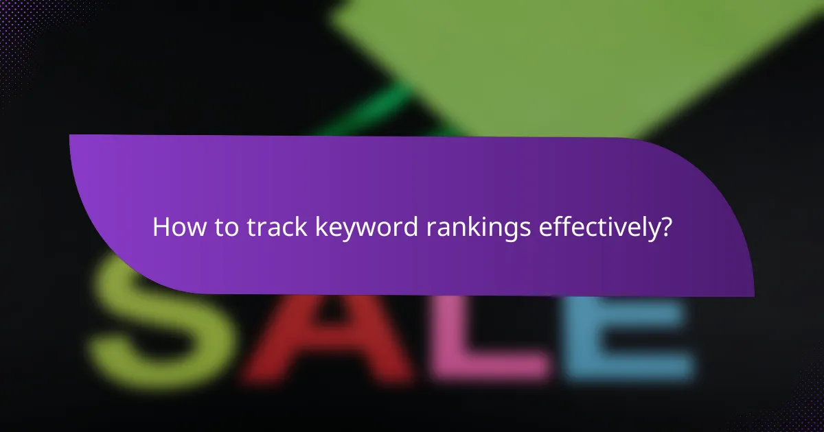 How to track keyword rankings effectively?