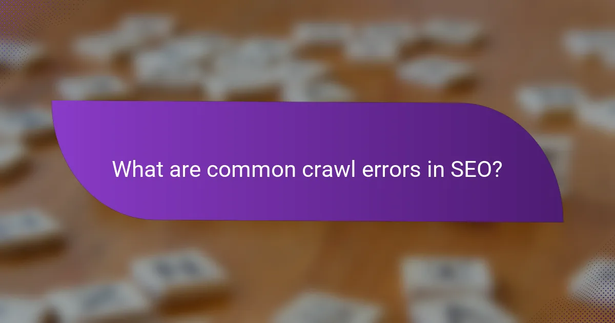 What are common crawl errors in SEO?