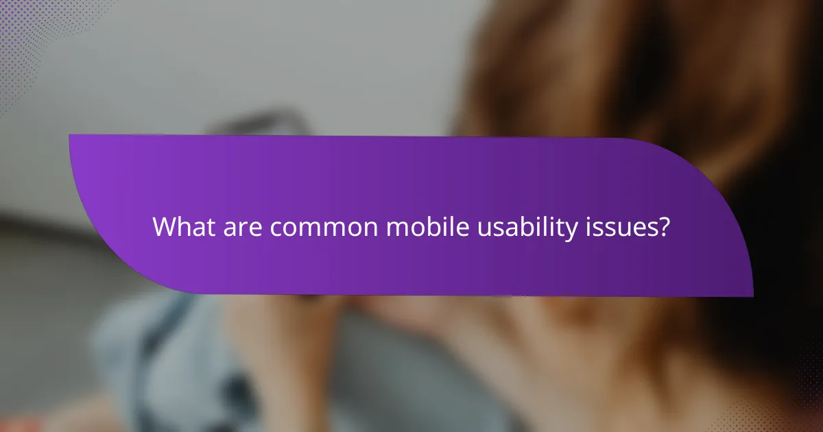 What are common mobile usability issues?