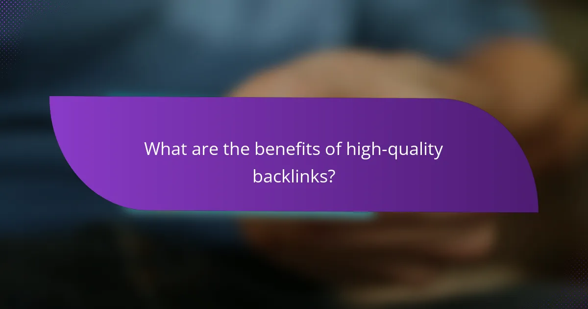 What are the benefits of high-quality backlinks?