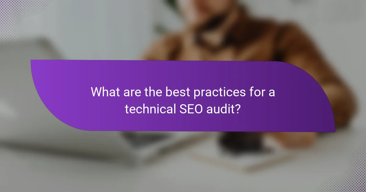 What are the best practices for a technical SEO audit?