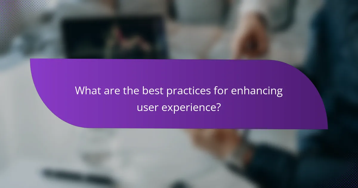 What are the best practices for enhancing user experience?
