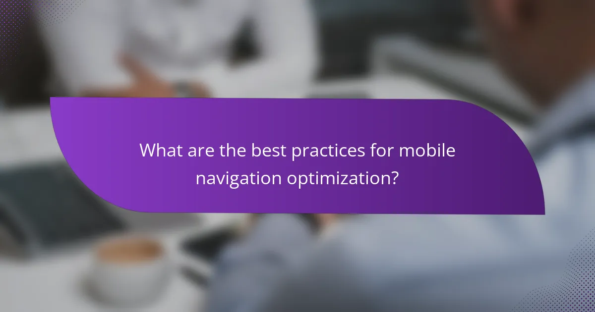What are the best practices for mobile navigation optimization?