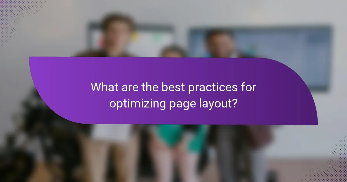 What are the best practices for optimizing page layout?