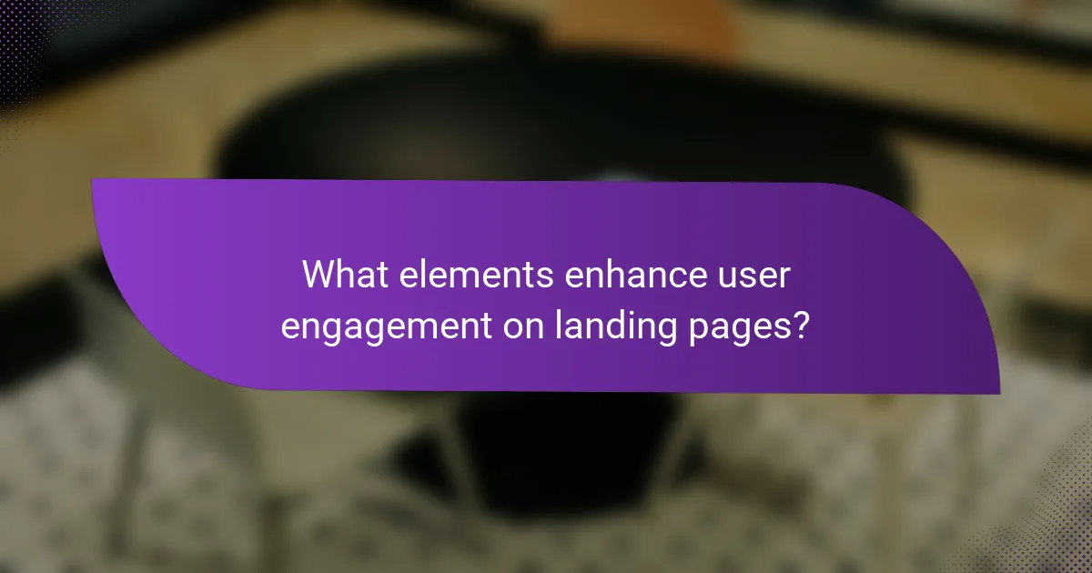 What elements enhance user engagement on landing pages?
