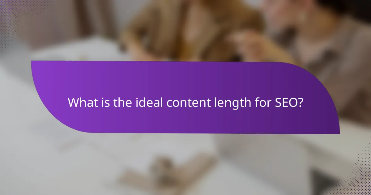 What is the ideal content length for SEO?