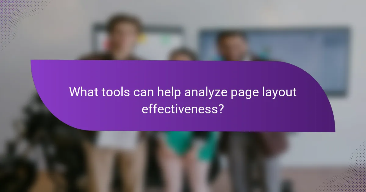 What tools can help analyze page layout effectiveness?