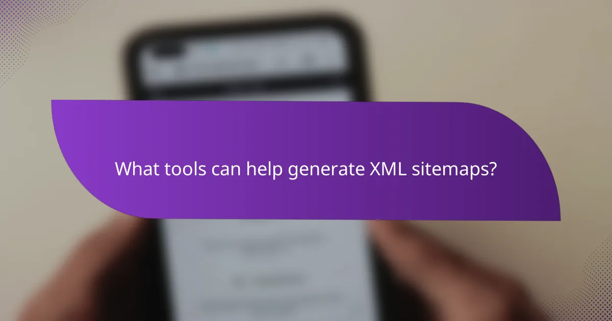What tools can help generate XML sitemaps?