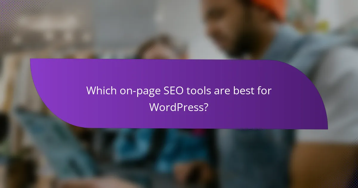 Which on-page SEO tools are best for WordPress?