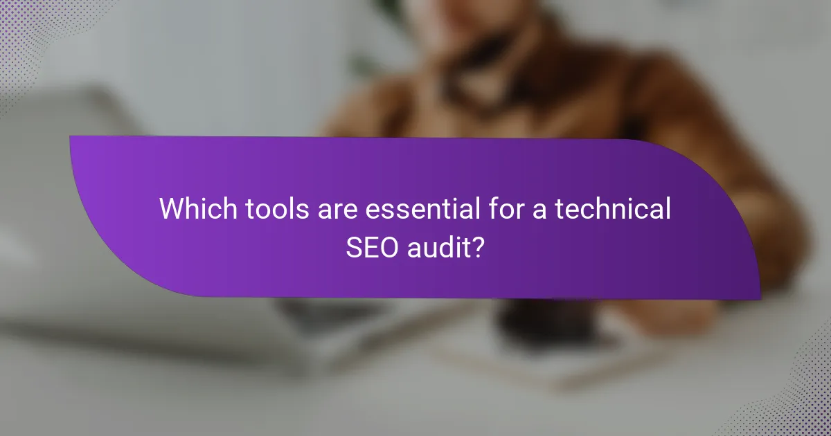 Which tools are essential for a technical SEO audit?